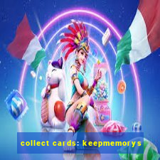 collect cards: keepmemorys